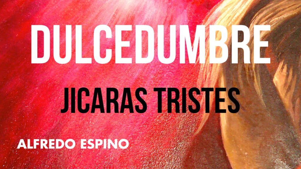 Dulcedumbre Jícaras Tristes Alfredo Espino Poemas Valentina Zoe TV